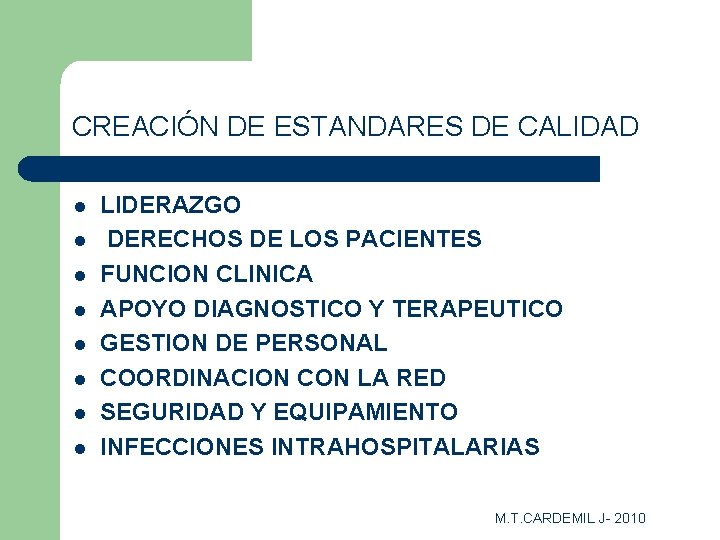 CREACIÓN DE ESTANDARES DE CALIDAD l l l l LIDERAZGO DERECHOS DE LOS PACIENTES