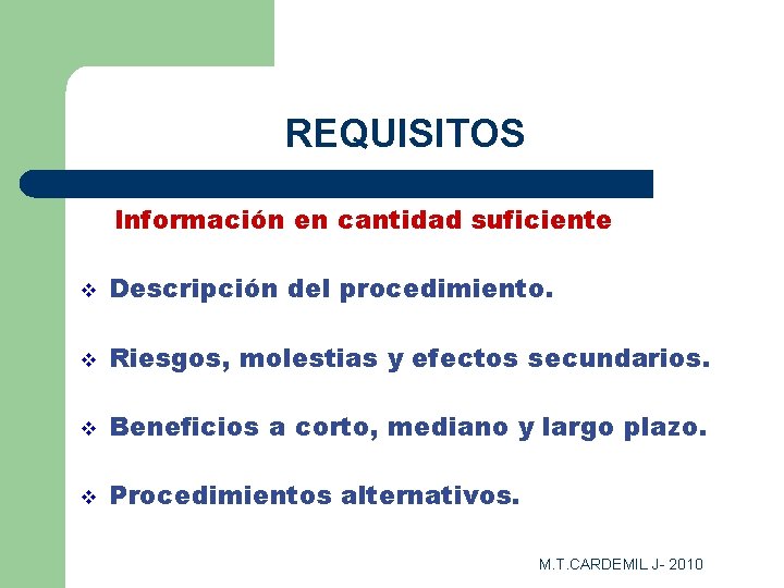 REQUISITOS Información en cantidad suficiente v Descripción del procedimiento. v Riesgos, molestias y efectos