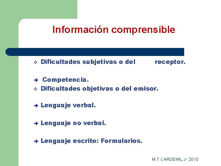 Información comprensible v Dificultades subjetivas o del receptor. v Competencia. Dificultades objetivas o del