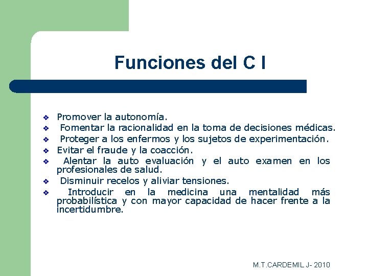 Funciones del C I v v v v Promover la autonomía. Fomentar la racionalidad