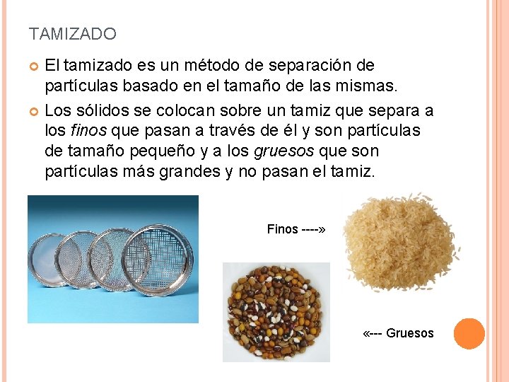 TAMIZADO El tamizado es un método de separación de partículas basado en el tamaño