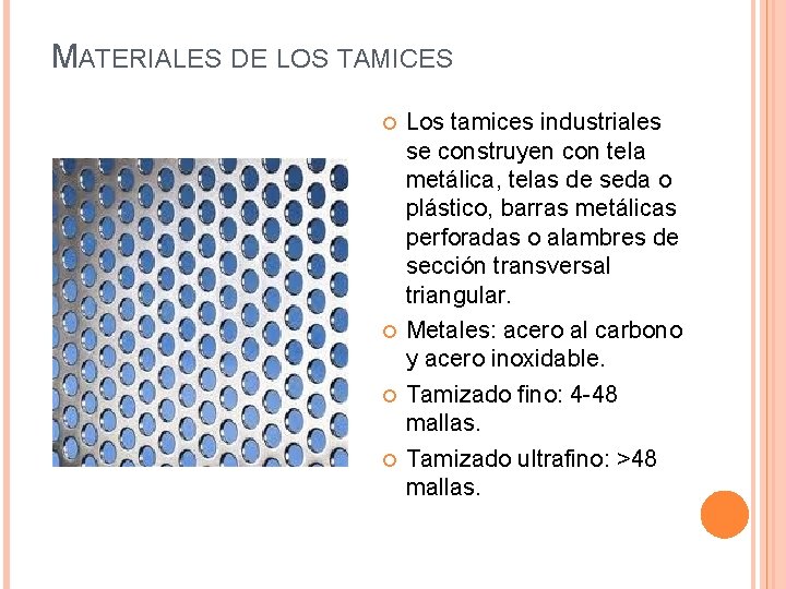 MATERIALES DE LOS TAMICES Los tamices industriales se construyen con tela metálica, telas de