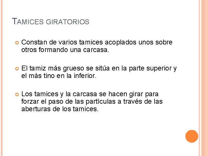 TAMICES GIRATORIOS Constan de varios tamices acoplados unos sobre otros formando una carcasa. El