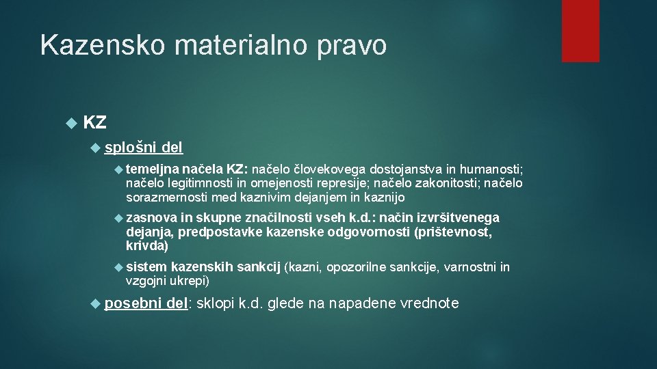 Kazensko materialno pravo KZ splošni del temeljna načela KZ: načelo človekovega dostojanstva in humanosti;