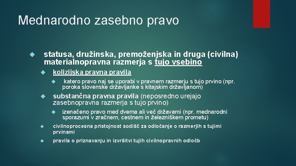 Mednarodno zasebno pravo statusa, družinska, premoženjska in druga (civilna) materialnopravna razmerja s tujo vsebino