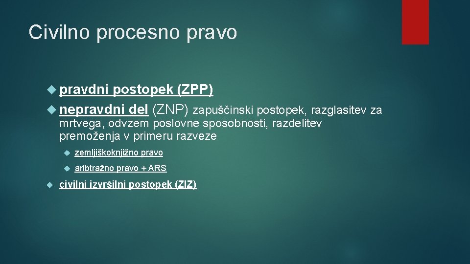 Civilno procesno pravo pravdni postopek (ZPP) nepravdni del (ZNP) zapuščinski postopek, razglasitev za mrtvega,