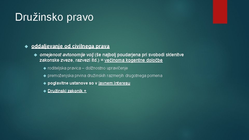 Družinsko pravo oddaljevanje od civilnega prava omejenost avtonomije volj (še najbolj poudarjena pri svobodi