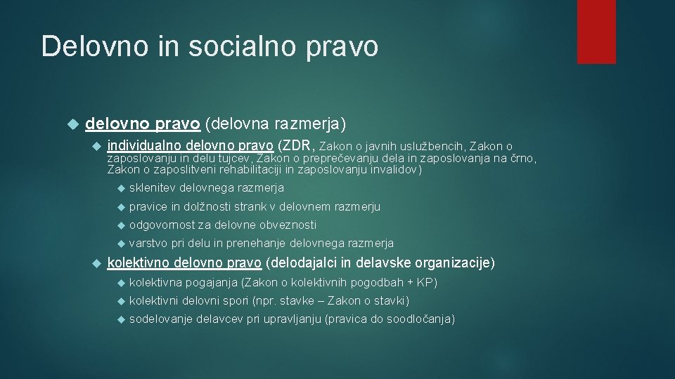 Delovno in socialno pravo delovno pravo (delovna razmerja) individualno delovno pravo (ZDR, Zakon o