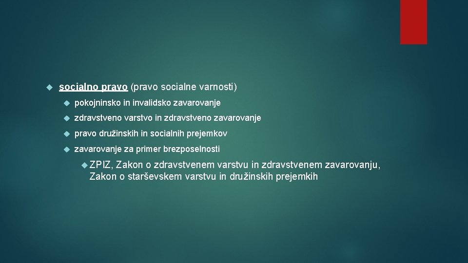  socialno pravo (pravo socialne varnosti) pokojninsko in invalidsko zavarovanje zdravstveno varstvo in zdravstveno