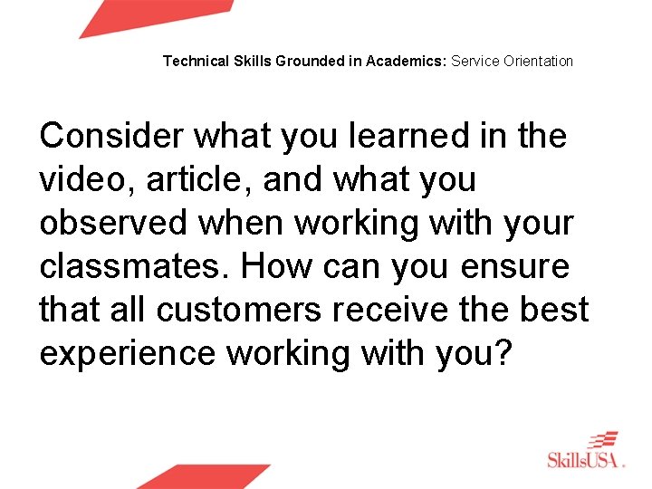 Technical Skills Grounded in Academics: Service Orientation Consider what you learned in the video,