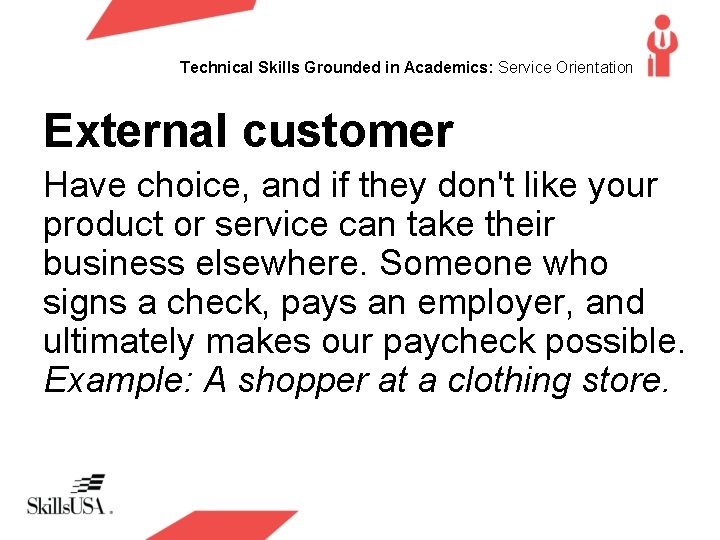 Technical Skills Grounded in Academics: Service Orientation External customer Have choice, and if they