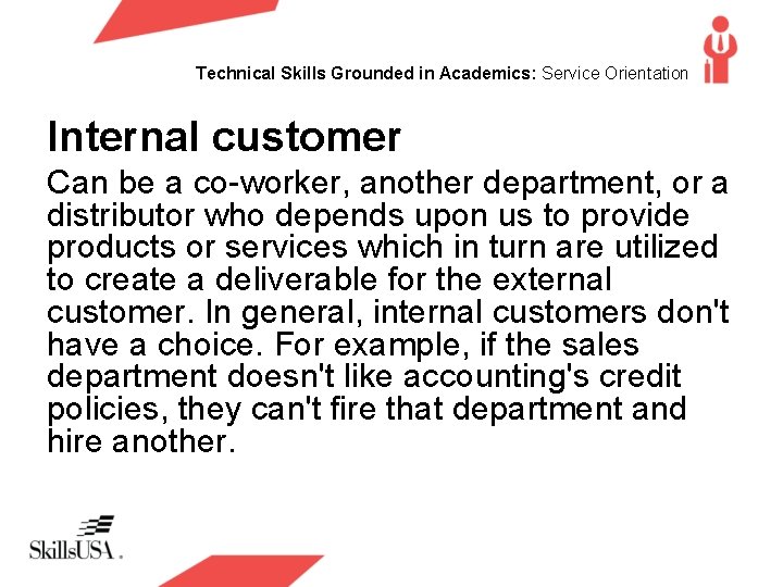Technical Skills Grounded in Academics: Service Orientation Internal customer Can be a co-worker, another