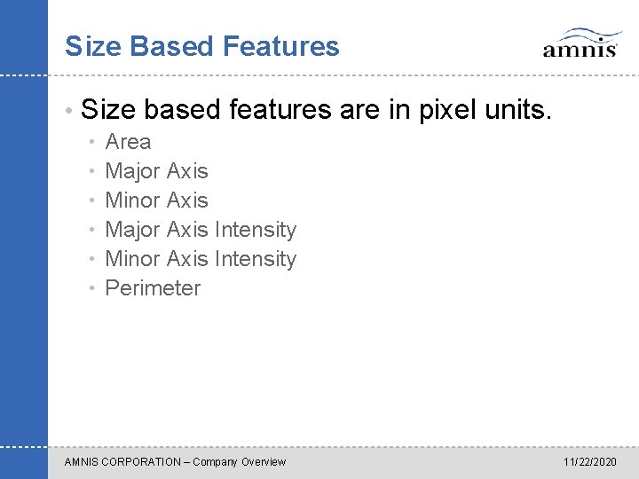 Size Based Features • Size based features are in pixel units. • Area •