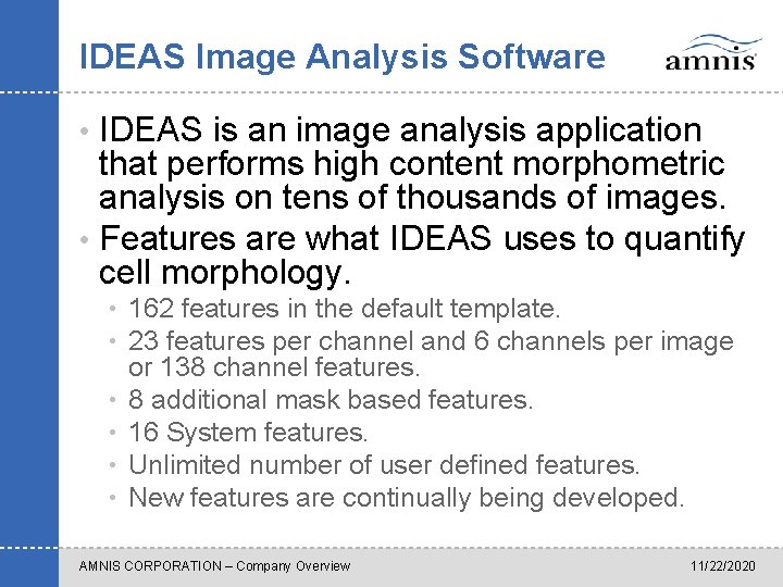 IDEAS Image Analysis Software • IDEAS is an image analysis application that performs high