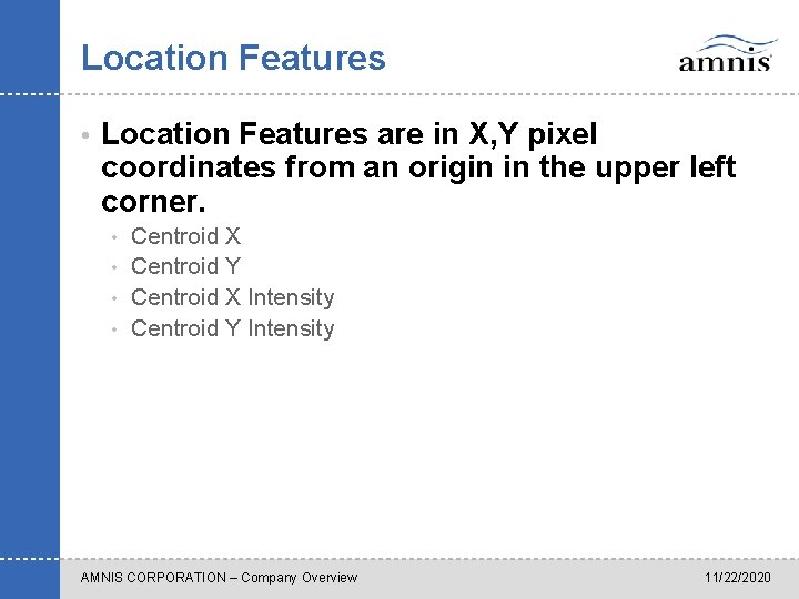 Location Features • Location Features are in X, Y pixel coordinates from an origin