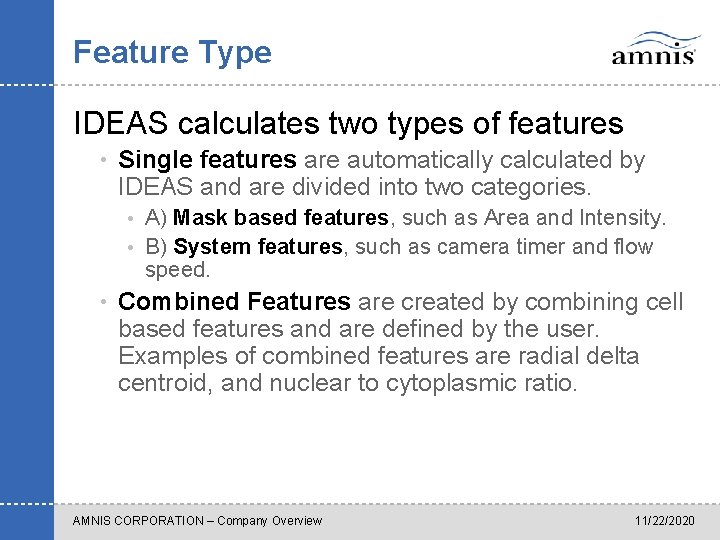 Feature Type IDEAS calculates two types of features • Single features are automatically calculated
