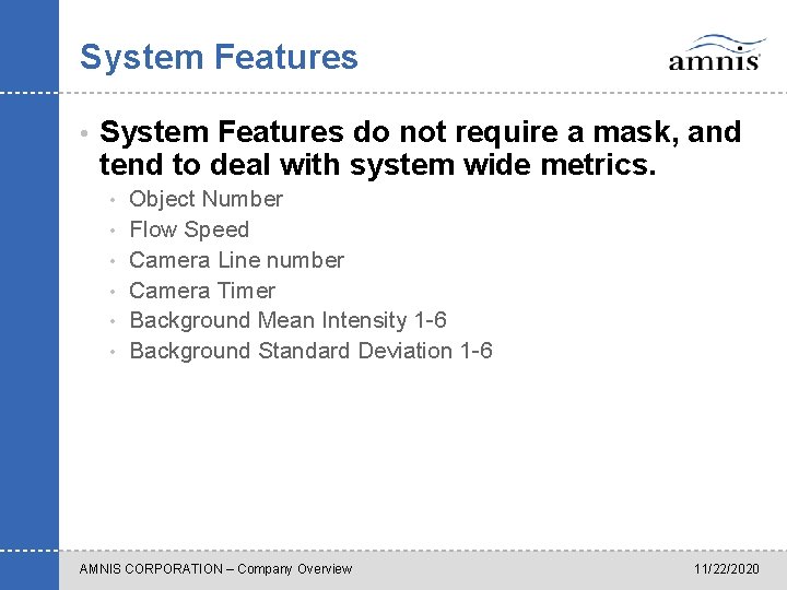 System Features • System Features do not require a mask, and tend to deal