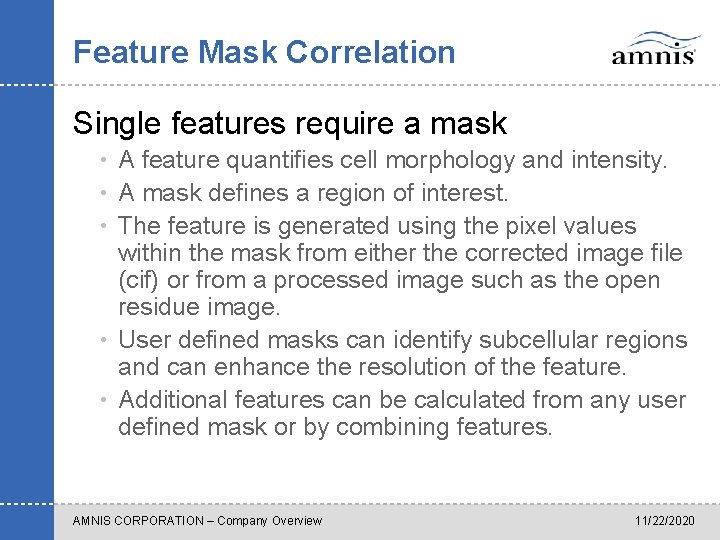 Feature Mask Correlation Single features require a mask • A feature quantifies cell morphology