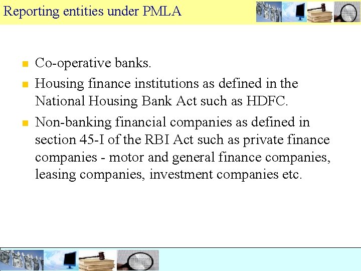 Reporting entities under PMLA n n n Co-operative banks. Housing finance institutions as defined