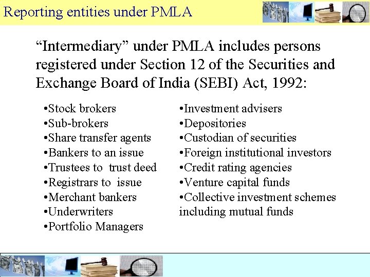 Reporting entities under PMLA “Intermediary” under PMLA includes persons registered under Section 12 of