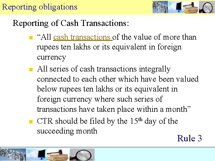 Reporting obligations Reporting of Cash Transactions: n n n “All cash transactions of the