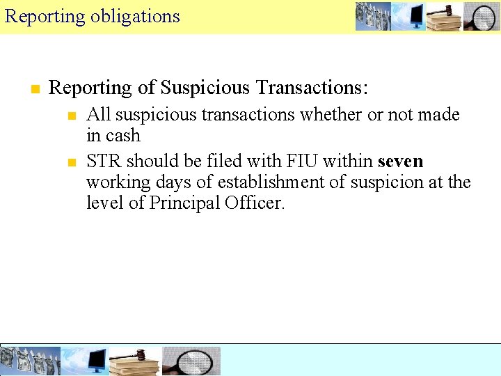 Reporting obligations n Reporting of Suspicious Transactions: n n All suspicious transactions whether or