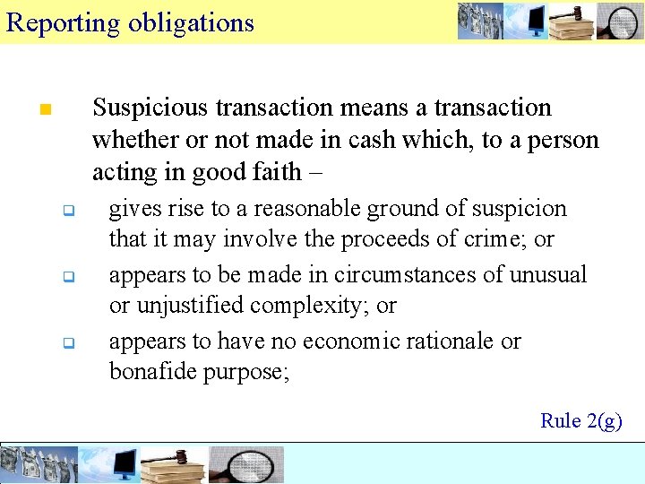 Reporting obligations Suspicious transaction means a transaction whether or not made in cash which,