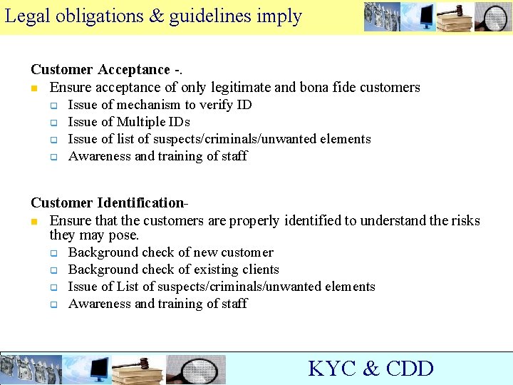 Legal obligations & guidelines imply Customer Acceptance -. n Ensure acceptance of only legitimate