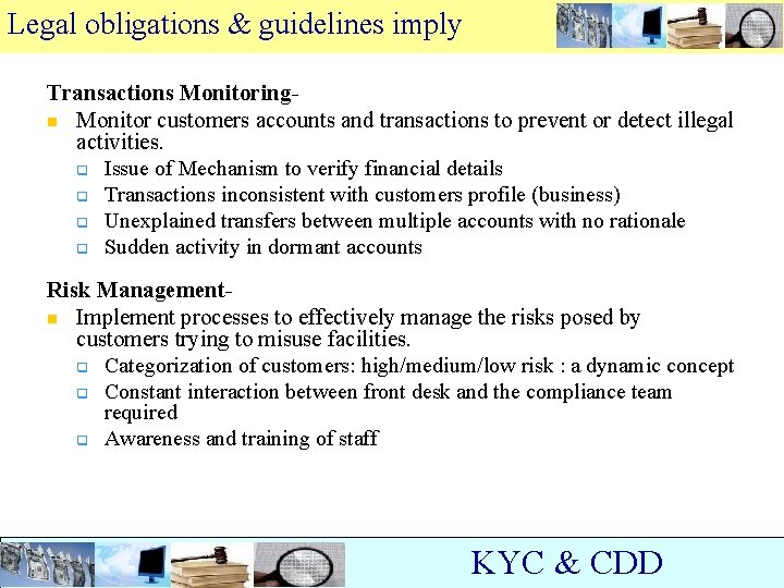 Legal obligations & guidelines imply Transactions Monitoringn Monitor customers accounts and transactions to prevent