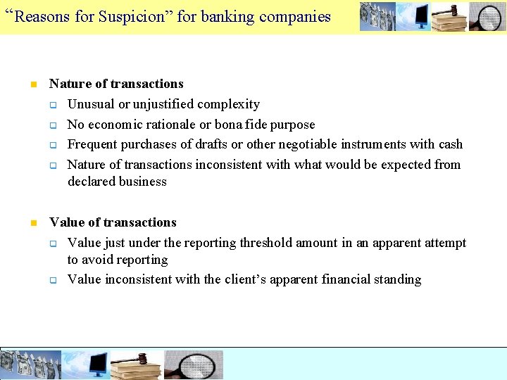 “Reasons for Suspicion” for banking companies n Nature of transactions q Unusual or unjustified