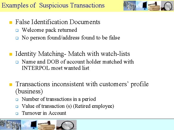 Examples of Suspicious Transactions n False Identification Documents q q n Identity Matching- Match