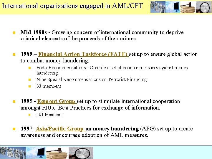 International organizations engaged in AML/CFT n Mid 1980 s - Growing concern of international