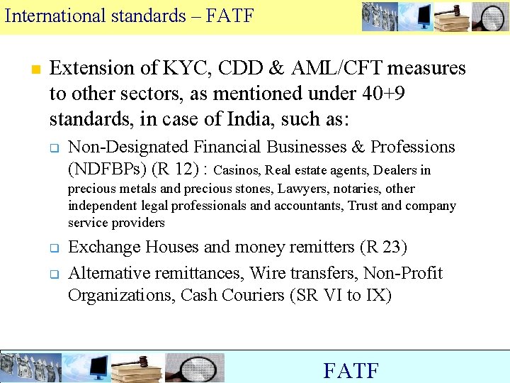 International standards – FATF n Extension of KYC, CDD & AML/CFT measures to other