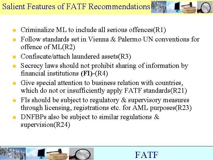 Salient Features of FATF Recommendations n n n n Criminalize ML to include all