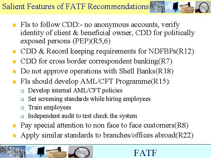 Salient Features of FATF Recommendations n n n FIs to follow CDD: - no