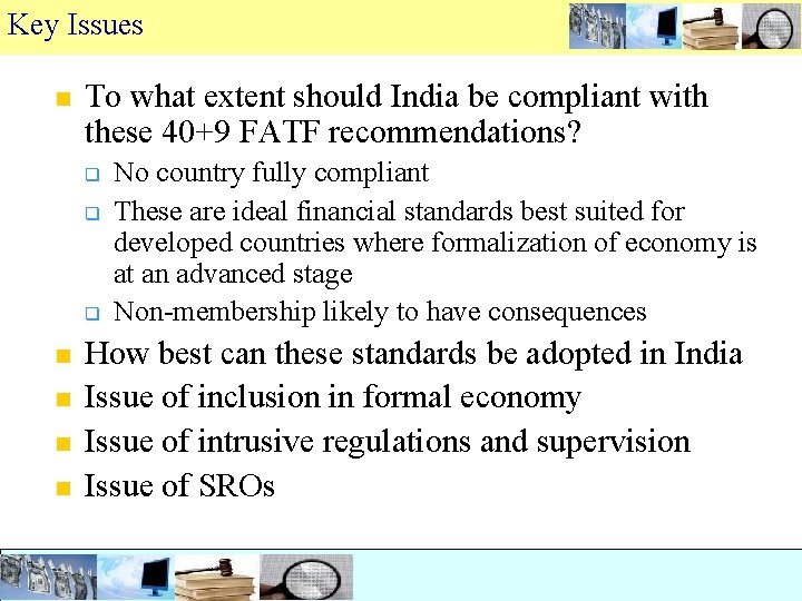 Key Issues n To what extent should India be compliant with these 40+9 FATF