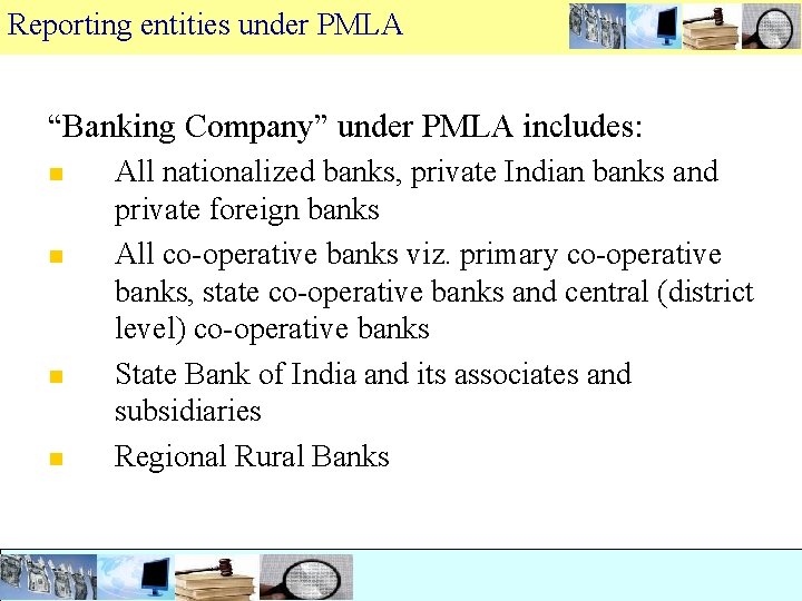 Reporting entities under PMLA “Banking Company” under PMLA includes: n n All nationalized banks,