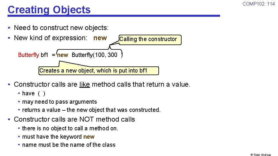 COMP 102: 114 Creating Objects • Need to construct new objects: • New kind