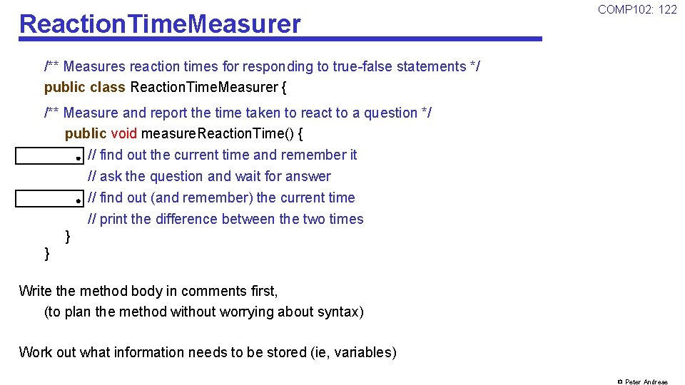 Reaction. Time. Measurer COMP 102: 122 /** Measures reaction times for responding to true-false