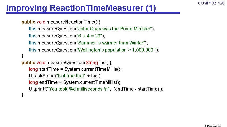 Improving Reaction. Time. Measurer (1) COMP 102: 126 public void measure. Reaction. Time() {