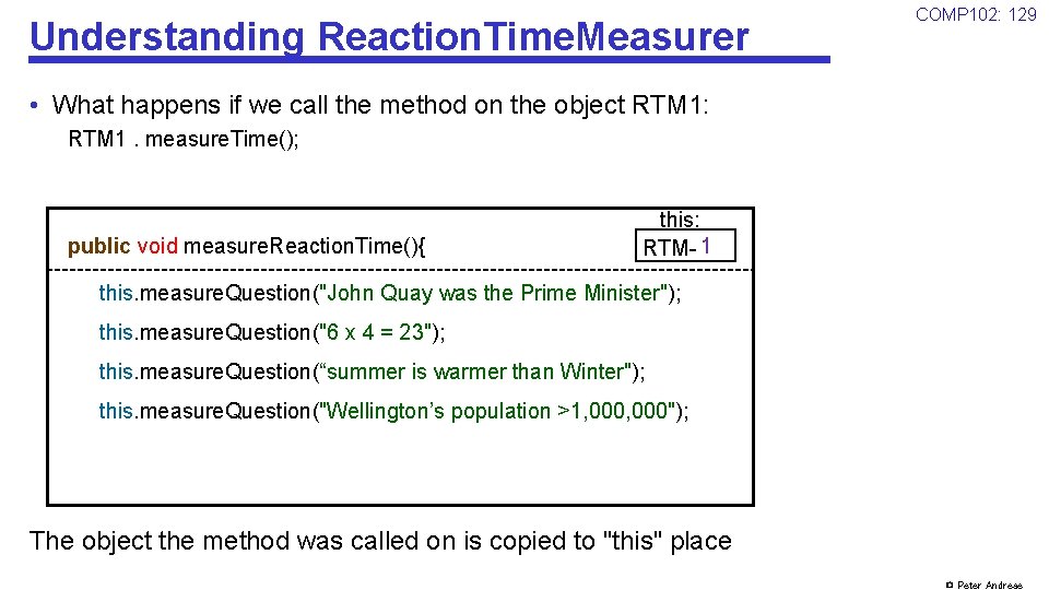 Understanding Reaction. Time. Measurer COMP 102: 129 • What happens if we call the