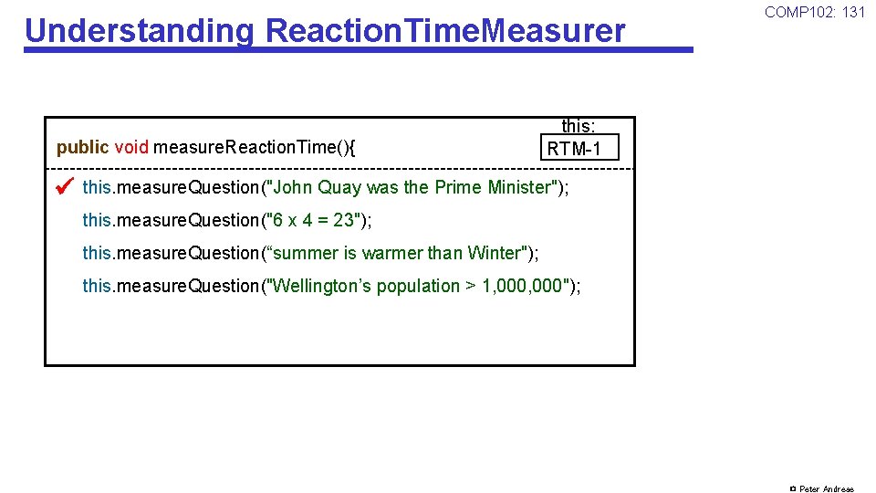 Understanding Reaction. Time. Measurer public void measure. Reaction. Time(){ COMP 102: 131 this: RTM-1