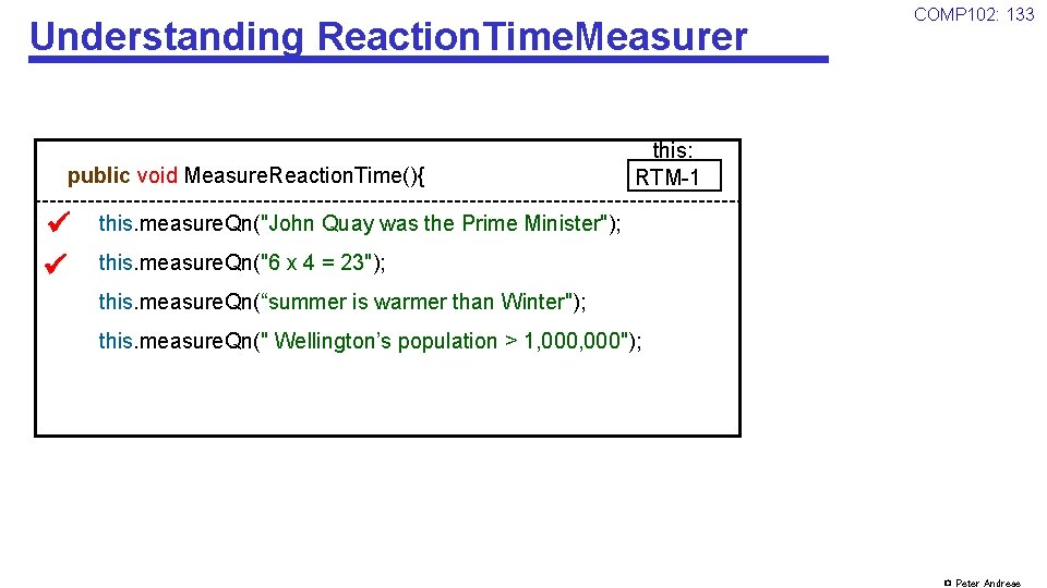 Understanding Reaction. Time. Measurer public void Measure. Reaction. Time(){ COMP 102: 133 this: RTM-1