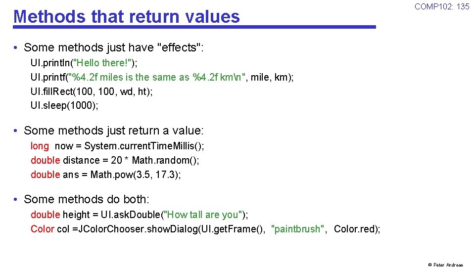 Methods that return values COMP 102: 135 • Some methods just have "effects": UI.