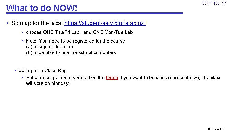 What to do NOW! COMP 102: 17 • Sign up for the labs: https: