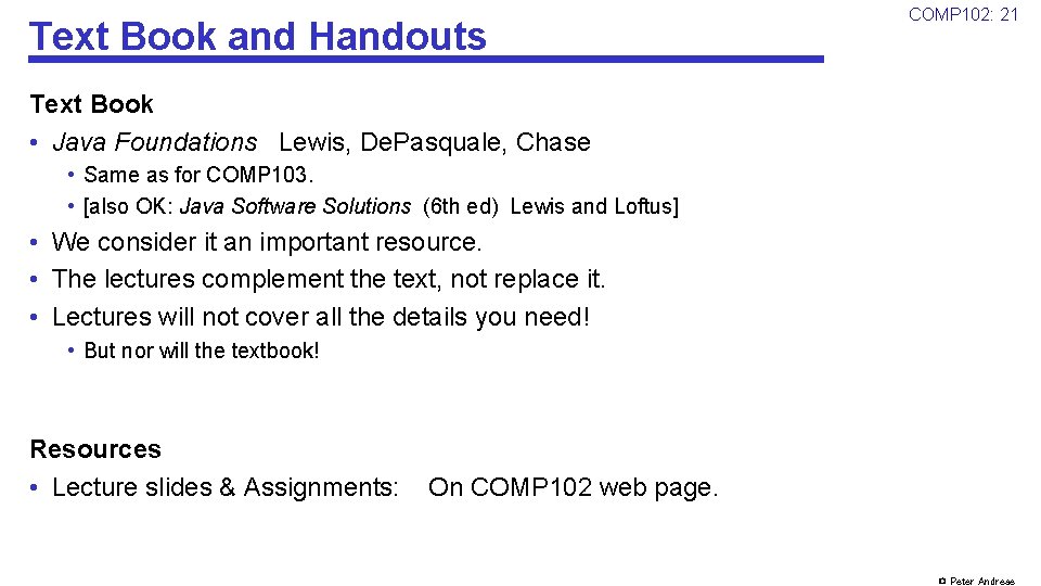 Text Book and Handouts COMP 102: 21 Text Book • Java Foundations Lewis, De.