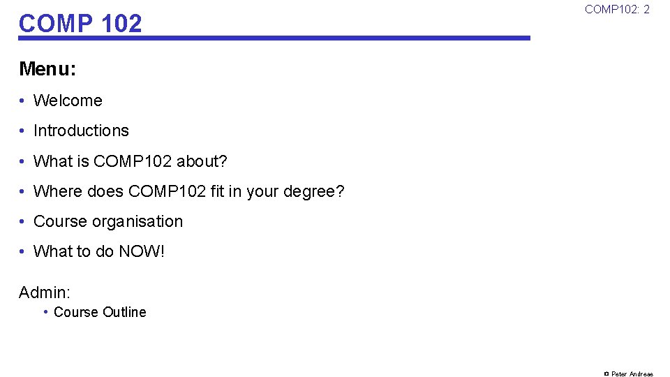 COMP 102: 2 Menu: • Welcome • Introductions • What is COMP 102 about?