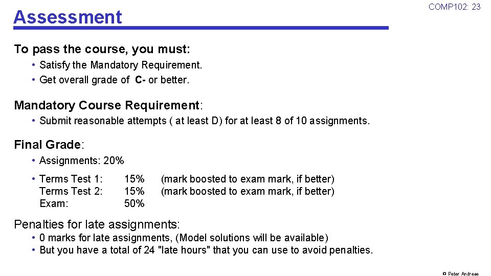 COMP 102: 23 Assessment To pass the course, you must: • Satisfy the Mandatory