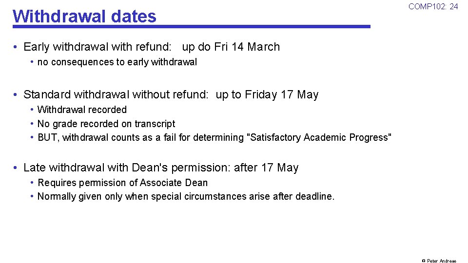 Withdrawal dates COMP 102: 24 • Early withdrawal with refund: up do Fri 14