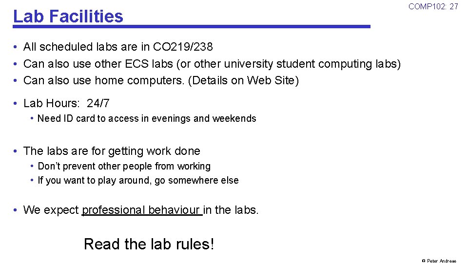 Lab Facilities COMP 102: 27 • All scheduled labs are in CO 219/238 •